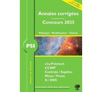 Annales des Concours 2025 - PSI Physique, Modélisation et Chimie: concours e3a CCINP Mines Centrale Polytechnique