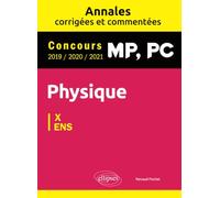 Physique MP, PC. Annales corrigées et commentées 2019/2020/2021. Concours X/ENS