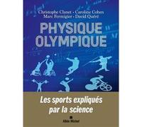 Physique olympique Caroline Cohen (Auteur), Marc Fermigier (Auteur), David Quéré (Auteur), Christophe Clanet (Auteur), Rémi Carmigniani (Contributions)