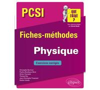 Physique PCSI - Fiches-méthodes et exercices corrigés Fiches, méthodes et exercices corrigés - C. Bernicot - Ellipses - broché - Scolaire / Universitaire