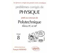 Physique Polytechnique 1998-1999 - Tome 8 - Filières PC et MP Tome 8 Polytechnique 1998-1999 - François Morand - Ellipses - broché - Scolaire / Universitaire