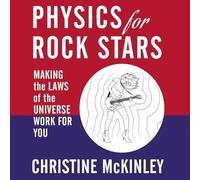 Physique pour les rock stars : faire fonctionner les lois de l'univers pour vous