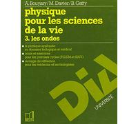 Physique pour les sciences de la vie. 3. Les ondes. La physique appliquée au domaine biologique et médical. Cours et exercices pour les premiers cycles (P.C.E.M. et S.N.V.). Ouvrage de référence