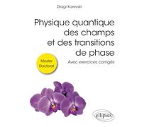 Physique Quantique Des Champs Et Des Transitions De Phase - Avec Exercices Corrigés