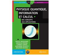 Physique Quantique, Information Et Calcul - Des Concepts Aux Applications