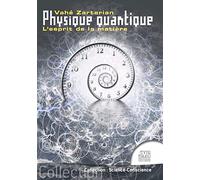 Physique quantique - L'esprit de la matière