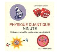 Physique Quantique Minute - 200 Concepts Clés Expliqués En Un Instant