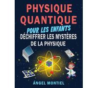 Physique Quantique pour les Enfants: Déchiffrer les Mystères de la Physique