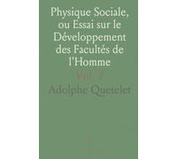 Physique Sociale, ou Essai sur le Développement des Facultés de l'Homme