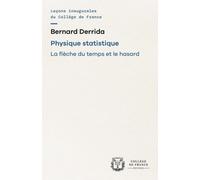Physique statistique: La flèche du temps et le hasard