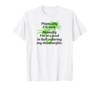 Physiquement, Je suis là, mentalement, Je suis à Bali T-Shirt