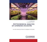 PHYTOCHEMICAL ANALYSIS OF GYMNEMA SYLVESTRE: IN VITRO PROPAGATION OF GYMNEMA SYLVESTRE