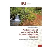 Phytodiversite et conservation de la biodiversite des îlots forestiers Lokpo, Commune de SO-Ava (BENIN) - Georges Hedegbetan - Universitaires Europeennes - broché - Etude