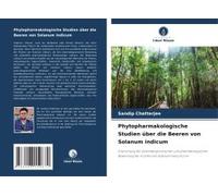 Phytopharmakologische Studien Über Die Beeren Von Solanum Indicum