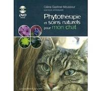 Phytothérapie et soins naturels pour mon chat Céline Gastinel-Moussour (Auteur)