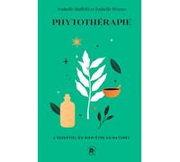 Phytothérapie - L'essentiel Du Bien-Être Au Naturel