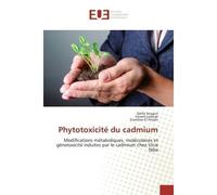 Phytotoxicité du cadmium Modifications métaboliques, moléculaires et génotoxicité induites par le cadmium chez Vicia faba - Dalila Souguir - Universitaires Europeennes - broché - Etude