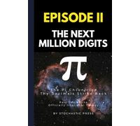 Pi Episode II - The Next Million Digits: The π Chronicles: The Decimals Strike Back | Part Two of the Officially Irrational Trilogy (Compact Version 6"x9")