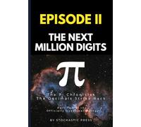 Pi Episode II - The Next Million Digits: The π Chronicles: The Decimals Strike Back | Part Two of the Officially Irrational Trilogy (Compact Version 6"x9")