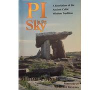 Pi in the Sky: A Revelation of the Ancient Celtic Wisdom Tradition