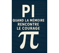 Pi: Quand la mémoire rencontre le courage.