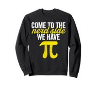 Pi Symbole Come to The Nerd Side Math Shirt Pi Day Homme Femme Sweatshirt