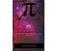 Pi The Numerical Cheatcode To The Laws Of The Universal