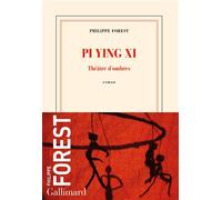 Pi Ying Xi Théâtre d'ombres - Philippe Forest - Gallimard - broché - Roman