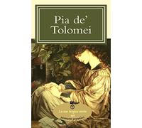 Pia de' Tolomei: La sua tragica storia nei poemetti popolari
