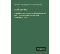 Pia de' Tolomei: Tragedia lirica in tre parti da rappresentarsi nel nobil Teatro di Torre Argentina, nella primavera del 1838