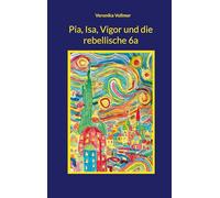 Pia, Isa, Vigor und die rebellische 6a