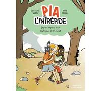 Pia l'intrépide - Départ express pour l'Afrique de l'Ouest Maya Orhan (Dessinateur), Simon Quitterie (Scénario)