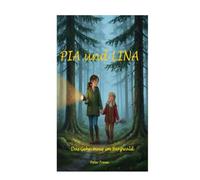 Pia und Lina Das Geheimnis im Bergwald