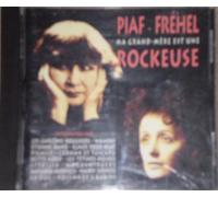 Piaf - Frehel : Ma Grand-Mère Est Une Rockeuse