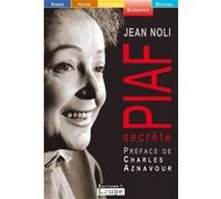 Piaf secrète Jean Noli (Auteur), Charles Aznavour (Auteur)