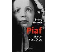 Piaf Un cri vers Dieu - Pierre Fesquet - Salvator - broché - Biographie