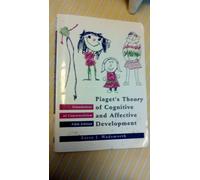 Piaget's Theory of Cognitive and Affective Development: Foundations of Constructivism