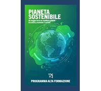 Pianeta Sostenibile: Un viaggio verso un equilibrio globale tra natura, economia e società
