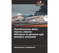 Pianificazione delle risorse umane: Allineare le persone agli obiettivi aziendali