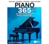 Piano 365: 52 Weeks of Daily Piano Exercises-Scales, Chords, Theory, Music Application, and More!