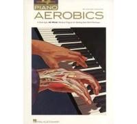 Piano Aerobics 40-Week Workout For Real-World Technique Jazz Blues Rock And Classical Styles Improve Hand Independence Strength And Articulation Includes Online Audio For Practice
