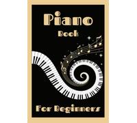 Piano Book For Beginners: Adults And Kids, professional method to play piano that uses some self education technique
