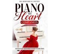 Piano By Heart Companion: Advanced Piano Memorization Exercises