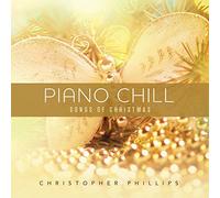 Christopher Phillips - Piano Chill: Songs of Christmas