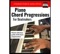 Piano Chord Progressions: For Beatmakers