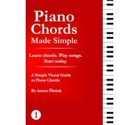 Piano Chords Made Simple: A Visual Step-by-Step Guide to Learning Basic Chords Fast
