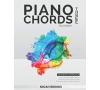 Piano Chords Three: Numbers: How to Play Songs By Ear Without Sheet Music Using The Nashville Number System