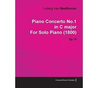 Piano Concerto No. 1 - In C Major - Op. 15 - For Solo Piano;With A Biography By Joseph Otten