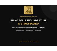Piano delle Inquadrature e Storyboard: Quaderno professionale per la preparazione della regia