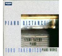 Piano Distance: Takemitsu - Piano Works by Takemitsu, Tateno, Izumi (1997-07-29)